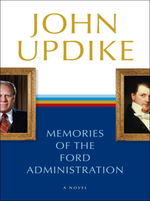 Title details for Memories of the Ford Administration by John Updike - Available